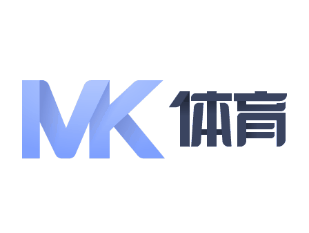 MK体育官网-领先体育平台_最新赛事资讯_MKSPORTS在线体育